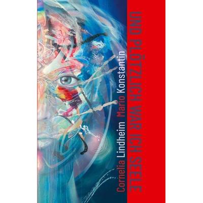 Und plötzlich war ich Seele, Taschenbuch von Cornelia Lindheim,Mario Konstantin, BoD – Books on Demand, 978-3-7578-2676-5