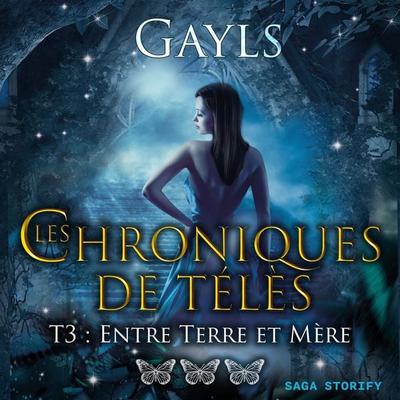 Les chroniques de Télès T3 : Entre Terre et Mère - Gayls, Audio, 9788728517147