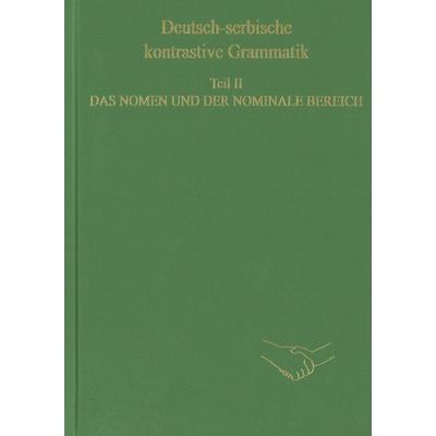 Deutsch-serbische kontrastive Grammatik. Teil II. Das Nomen und der nominale Bereich, Taschenbuch von , Peter Lang GmbH, Internationaler Verlag der
