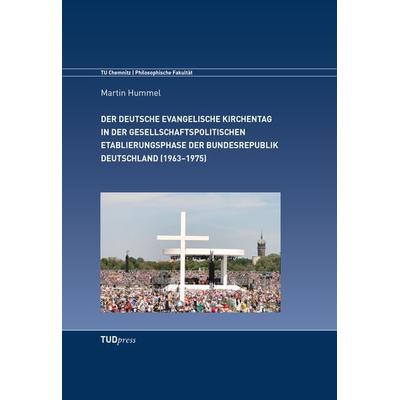 Der Deutsche Evangelische Kirchentag in der gesellschaftspolitischen Etablierungsphase der Bundesrepublik Deutschland (1963–1975), Gebundene Ausgabe
