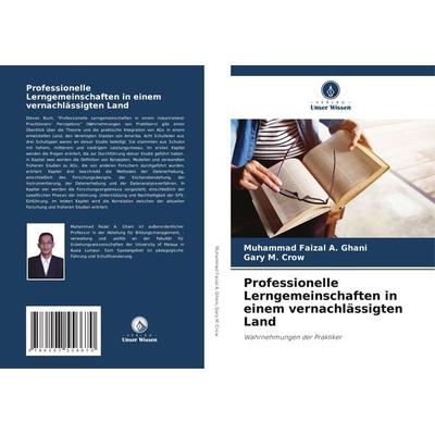 Professionelle Lerngemeinschaften in einem vernachlässigten Land, Taschenbuch von Muhammad Faizal A. Ghani,Gary M. Crow, Verlag Unser Wissen,