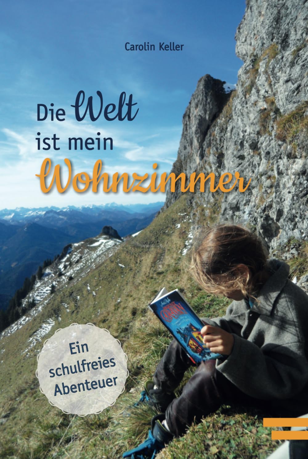 Carolin Keller - Die Welt ist mein Wohnzimmer: Ein schulfreies Abenteuer - Preis vom 11.10.2026 15:43:13 h