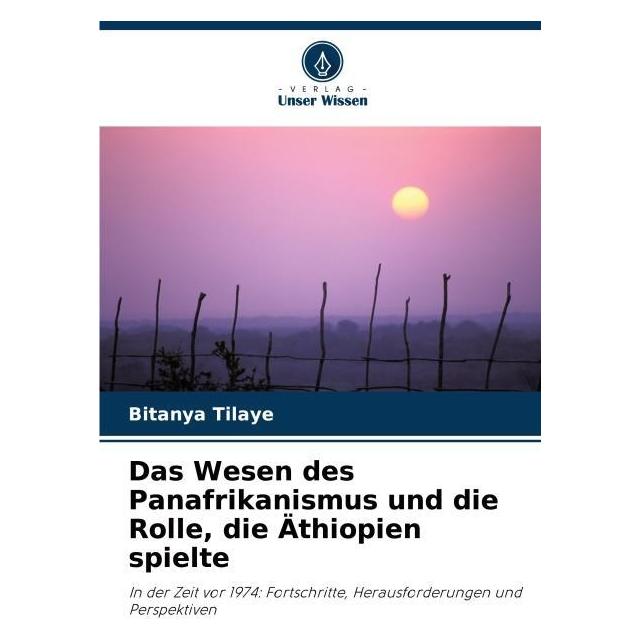 Umbreit Tilaye:Das Wesen des Panafrikanismus un (Deutsch, Bitanya Tilaye) (63554500)
