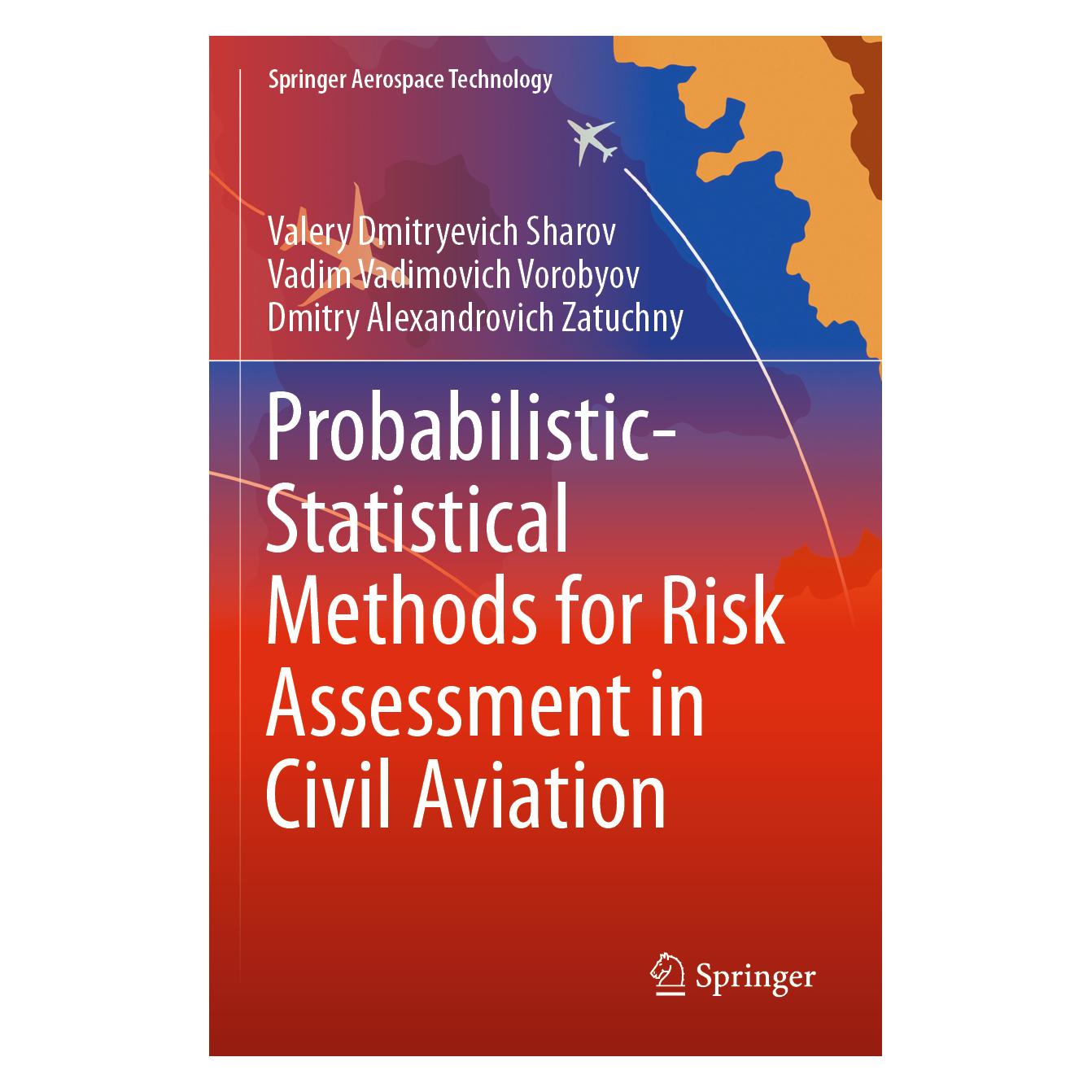 Springer Probabilistic-Statistical Methods for Risk Assessment in Civil Aviation (Englisch, Softcover, Dmitry Alexandrovich Zatuchny, Vadim Vadimovich Vorobyov, Valery Dmitryevich Sharov) (56829572)