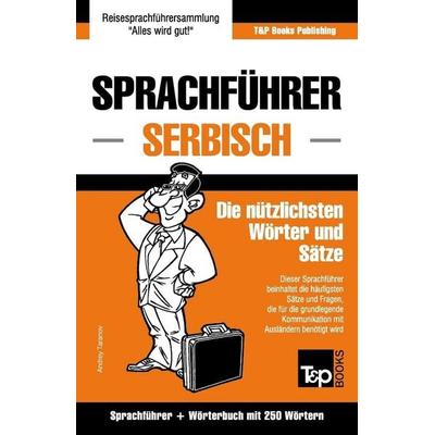 Sprachführer Deutsch-Serbisch und Mini-Wörterbuch mit 250 Wörtern, Taschenbuch von Andrey Taranov, Independently Published, 978-1-78492-463-8
