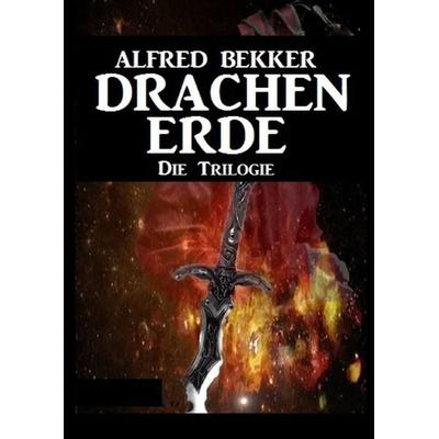 Drachenerde - Die Trilogie, Taschenbuch von Alfred Bekker, Epubli, 978-3-7529-5826-3