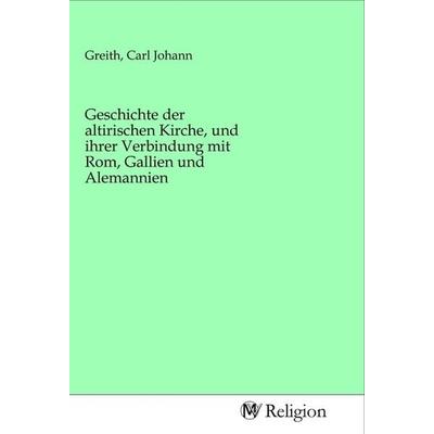Geschichte der altirischen Kirche, und ihrer Verbindung mit Rom, Gallien und Alemannien, Taschenbuch von , MV-Religion, 978-3-96881-010-2