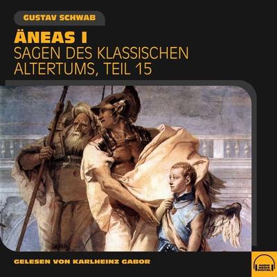 Äneas I (Sagen des klassischen Altertums, Teil 15) - Gustav Schwab, Audio, 9783991576945
