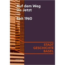 Auf dem Weg ins Jetzt. Seit 1960, Sachbücher von Tobias Ehrenbold, Anina Zahn, Martin Lengwiler, Silas Gusset