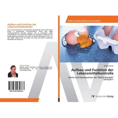 Aufbau und Funktion der Lebensmittelkontrolle, Taschenbuch von Nadine Schulz, AV Akademikerverlag, 978-3-639-43078-3