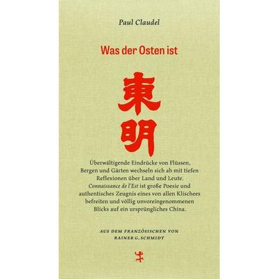 Was der Osten ist, Gebundene Ausgabe von Paul Claudel, Matthes & Seitz, 978-3-95757-693-4