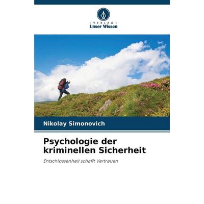 Psychologie der kriminellen Sicherheit, Taschenbuch von Nikolay Simonovich, Verlag Unser Wissen, 978-620-9-25582-3