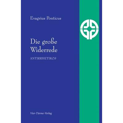 Die große Widerrede, Taschenbuch von Evagrius Ponticus, Vier Türme, 978-3-89680-701-4