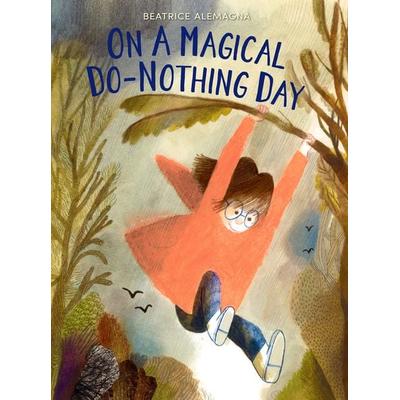 On a Magical Do-Nothing Day, Gebundene Ausgabe von Beatrice Alemagna, Harper Collins (US), 978-0-06-265760-2