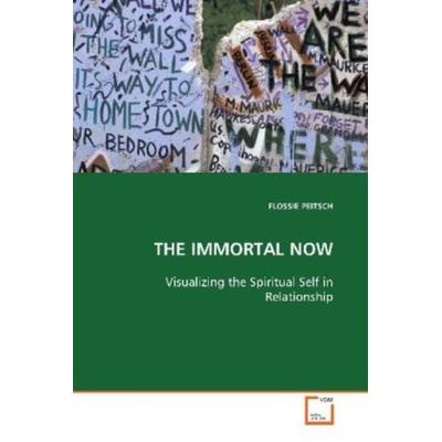 Peitsch Flossie: The Immortal Now, Taschenbuch von Flossie Peitsch, VDM, 978-3-639-09877-8