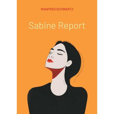 Sabine Report, Taschenbuch von Manfred Schwartz, BoD – Books on Demand, 978-3-7597-7479-8