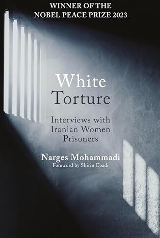 Narges Mohammadi - White Torture: Interviews with Iranian Women Prisoners - WINNER OF THE NOBEL PEACE PRIZE 2023 - Preis vom 11.10.2026 03:10:56 h
