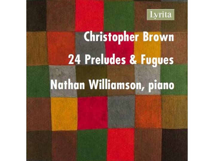 Christopher Brown: 24 Preludes & Fugues