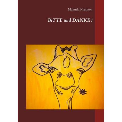 Bitte und Danke!, Taschenbuch von Manuela Mansson, BoD – Books on Demand, 978-3-7460-3795-0