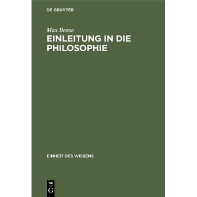 Einleitung in die Philosophie, Gebundene Ausgabe von Max Bense, De Gruyter Oldenbourg, 978-3-486-77479-5