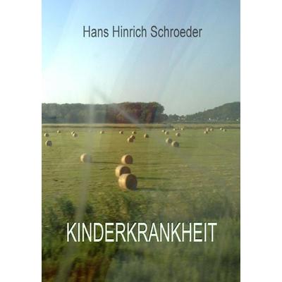 Kinderkrankheit, Taschenbuch von Hinrich Schroeder-Hohenwarth, Epubli, 978-3-7450-5312-8