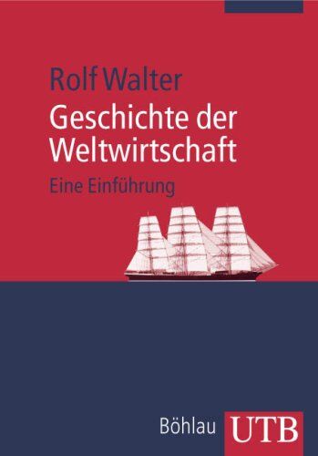 Rolf Walter - Geschichte der Weltwirtschaft: Eine Einführung (Uni-Taschenbücher M) - Preis vom 18.10.2026 15:28:09 h