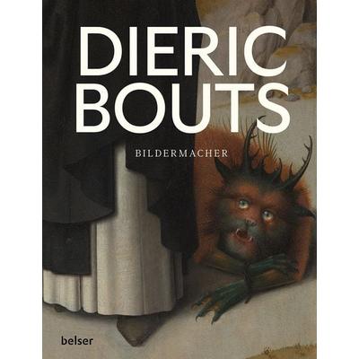 Dieric Bouts, Gebundene Ausgabe von Till-Holger Borchert,Peter Carpreau,Stephan Kemperdick, Belser, 978-3-7630-2915-0