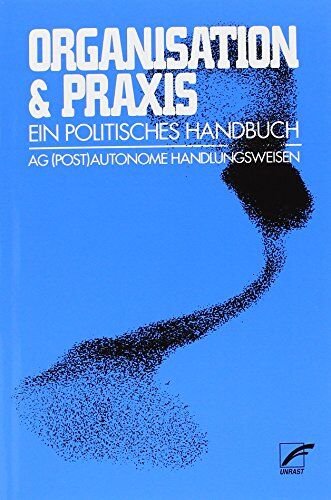 AG (post)autonome Handlungsweisen - Organisation & Praxis: Ein politisches Handbuch - Preis vom 30.09.2026 09:01:18 h