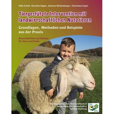 Tiergestützte Intervention mit Landwirschaftlichen Nutztieren, Gebundene Ausgabe von Silke Scholl,Kornelia Zipper,Johanna Bäckenberger,Christiane