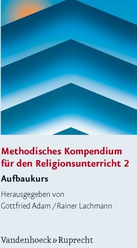 Gottfried Adam - Methodisches Kompendium für den Religionsunterricht: Methodisches Kompendium für den Religionsunterricht 2. Aufbaukurs: 2 - Preis vom 30.09.2026 22:30:23 h