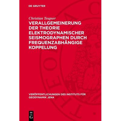 Verallgemeinerung der Theorie elektrodynamischer Seismographen durch frequenzabhängige Koppelung, Gebundene Ausgabe von Christian Teupser, De Gruyter,