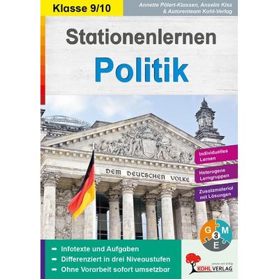 Stationenlernen Politik / Klasse 9-10, Taschenbuch von Annette Pölert-Klassen,Anselm Kiss,Autorenteam Kohl-Verlag, KOHL VERLAG Der Verlag mit dem