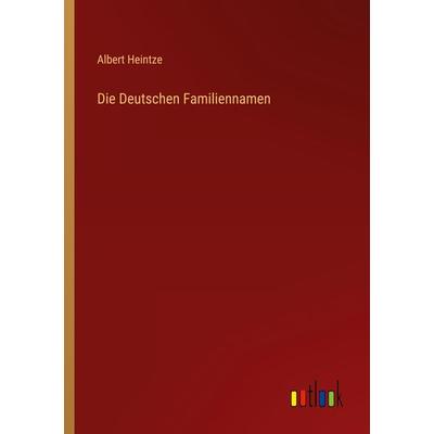 Die Deutschen Familiennamen, Taschenbuch von Albert Heintze, Outlook, 978-3-368-41206-7
