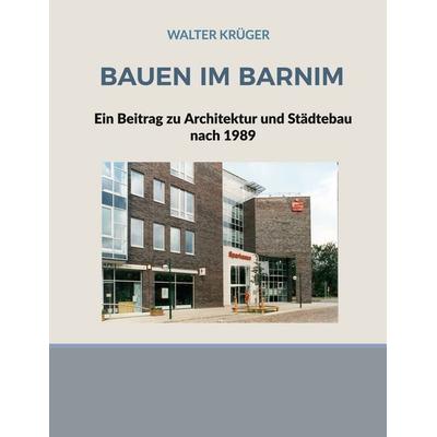 Bauen in Barnim, Taschenbuch von Walter Krüger, BoD – Books on Demand, 978-3-695-15613-9