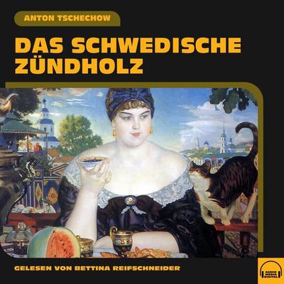 Das schwedische Zündholz - Anton Pawlowitsch Tschechow, Audio, 9783991558033