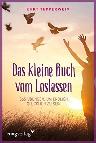 Kurt Tepperwein - Das kleine Buch vom Loslassen: 365 Übungen, um endlich glücklich zu sein - Preis vom 15.10.2026 23:06:25 h