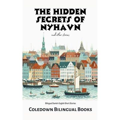 The Hidden Secrets of Nyhavn and Other Stories, Taschenbuch von Coledown Bilingual Books, Coledown Bilingual Books