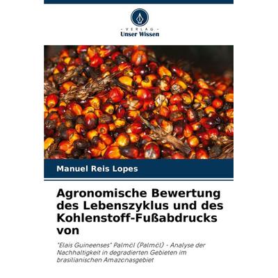 Agronomische Bewertung des Lebenszyklus und des Kohlenstoff-Fußabdrucks von, Taschenbuch von Manuel Reis Lopes, Verlag Unser Wissen, 978-620-7-77495-1
