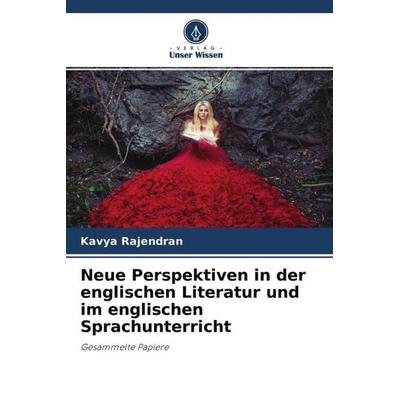 Neue Perspektiven in der englischen Literatur und im englischen Sprachunterricht, Taschenbuch von Kavya Rajendran, Verlag Unser Wissen,