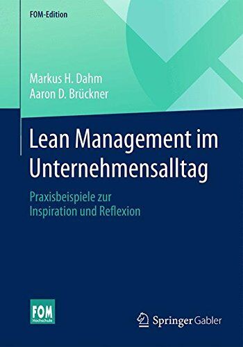 Dahm, Markus H. - Lean Management im Unternehmensalltag: Praxisbeispiele zur Inspiration und Reflexion (FOM-Edition) - Preis vom 09.10.2026 07:28:09 h