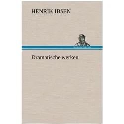 Dramatische werken, Belletristik von Henrik Ibsen