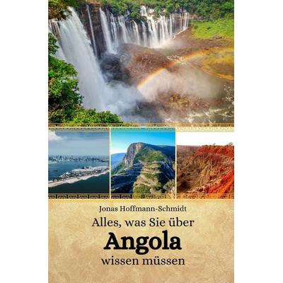 Alles, was Sie über Angola wissen müssen, Taschenbuch von Jonas Hoffmann-Schmidt, Independently Published