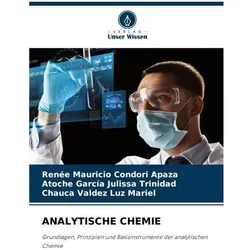 Condori Apaza:ANALYTISCHE CHEMIE, Fachbücher von Renee Mauricio Condori Apaza, Atoche Garca Julissa Trinidad, Chauca Luz Mariel, Atoche García Julissa Trinidad, Chauca Valdez Luz Mariel