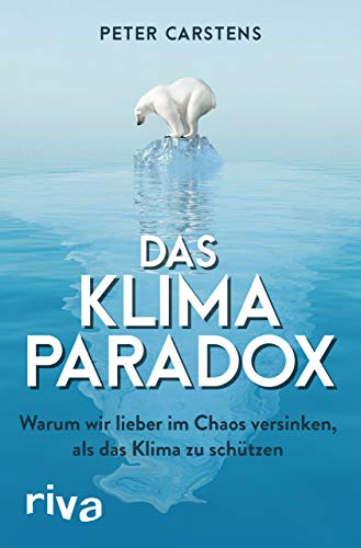 Peter Carstens - Das Klimaparadox: Warum wir lieber im Chaos versinken, als das Klima zu schützen - Preis vom 09.10.2026 07:28:09 h