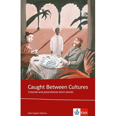 Caught between cultures. Schülerbuch, Taschenbuch von Doris Lessing,Chinua Achebe,Joseph Conrad,Hanif Kureishi,William Somerset Maugham, Klett
