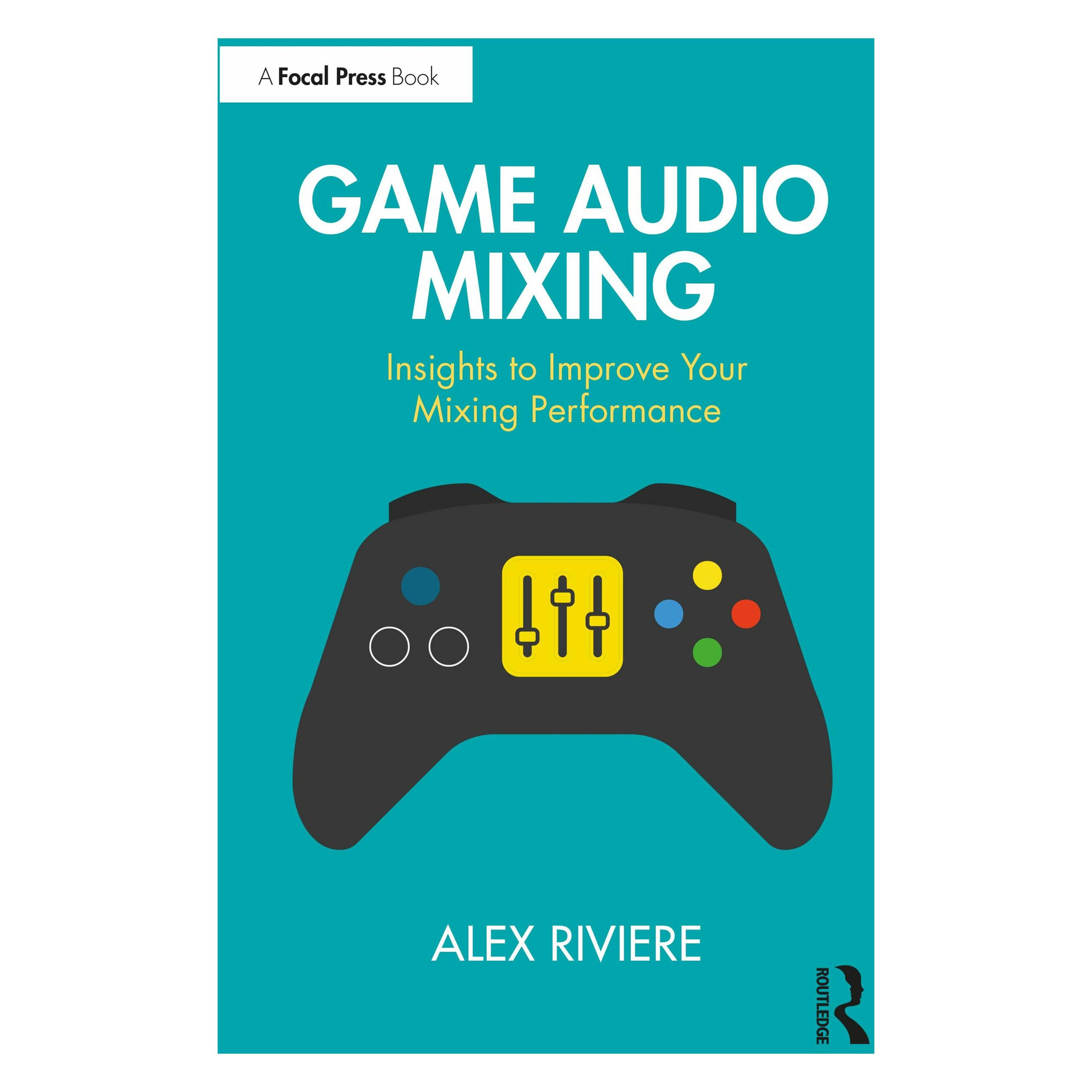 Taylor & Francis Game Audio Mixing (Englisch, Alex Riviere) (36943186)