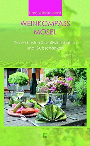 Hans Wilhelm Apelt - Weinkompass Mosel. Die 50 besten Straußwirtschaften und Gutsschänken - Preis vom 11.10.2026 03:10:56 h