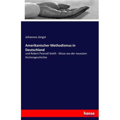 Amerikanischer Methodismus in Deutschland, Taschenbuch von Johannes Jüngst, Hansebooks, 978-3-7436-2187-9