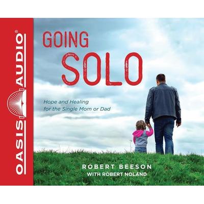Going Solo (Library Edition): Hope and Healing for the Single Mom or Dad - Robert Beeson, CD, 9781631082870