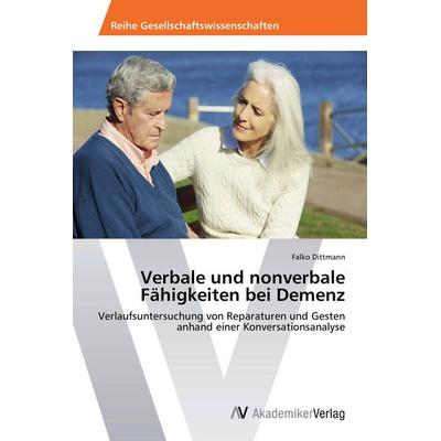 Verbale und nonverbale Fähigkeiten bei Demenz, Taschenbuch von Falko Dittmann, AV Akademikerverlag, 978-3-639-67914-4